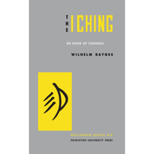 Princeton University Press The I Ching or Book of Changes (inbunden, eng)