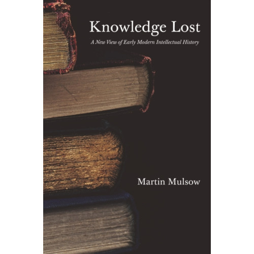 Princeton University Press Knowledge Lost (häftad, eng)