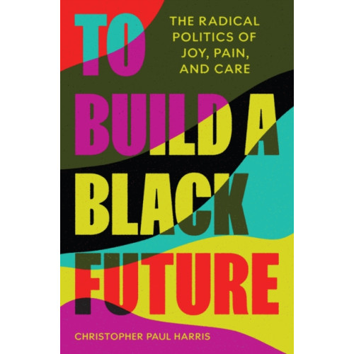 Princeton University Press To Build a Black Future (häftad, eng)