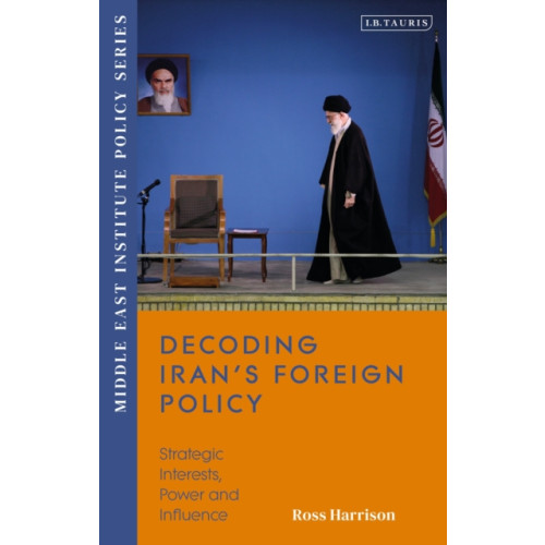 Bloomsbury Publishing PLC Decoding Iran’s Foreign Policy (häftad, eng)