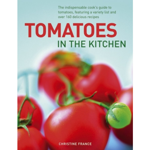 Anness publishing Tomatoes in the Kitchen (inbunden, eng)