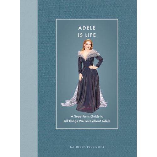 Quarto Publishing Group USA Inc Adele Is Life (inbunden, eng)