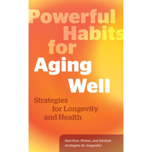 Quarto Publishing Group USA Inc Powerful Habits for Aging Well (inbunden, eng)