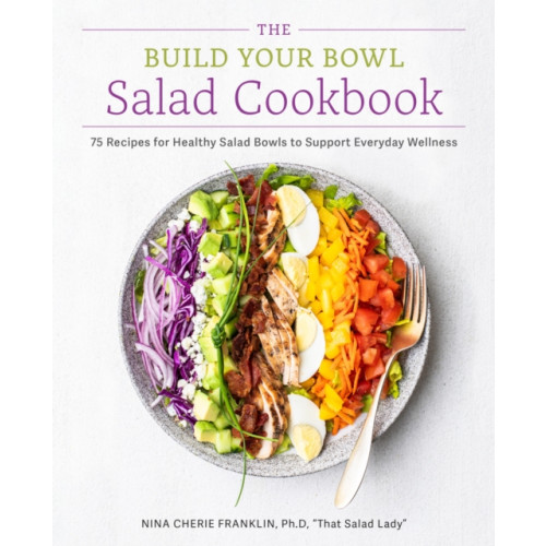 Quarto Publishing Group USA Inc The Build Your Bowl Salad Cookbook (häftad, eng)