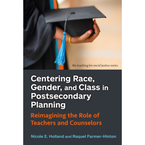 Teachers' College Press Centering Race, Gender, and Class in Postsecondary Planning (häftad, eng)