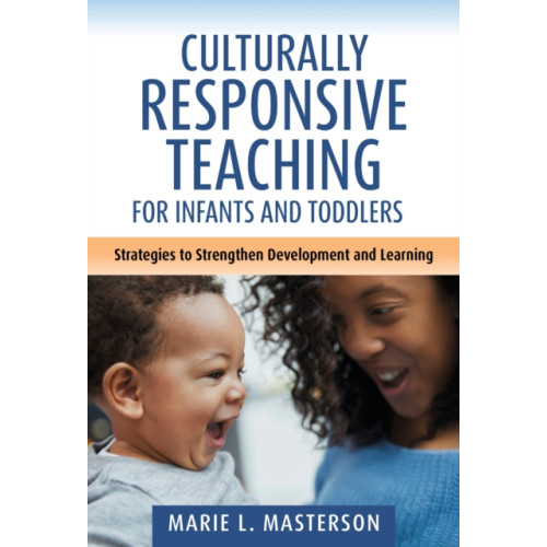 Teachers' College Press Culturally Responsive Teaching for Infants and Toddlers (inbunden, eng)