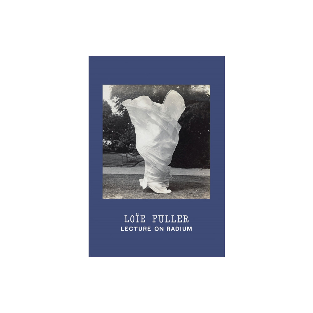 Produktbild för Loie Fuller: Lecture on Radium (inbunden, eng)