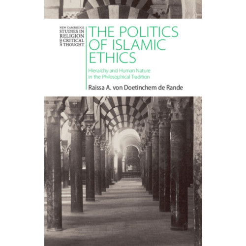Cambridge University Press The Politics of Islamic Ethics (inbunden, eng)