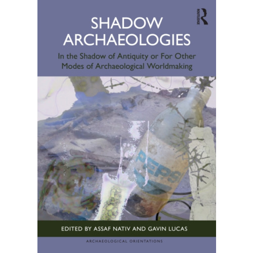 Taylor & francis ltd Shadow Archaeologies (häftad, eng)