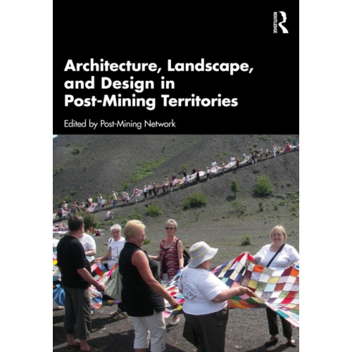 Taylor & francis ltd Architecture, Landscape, and Design in Post-Mining Territories (häftad, eng)