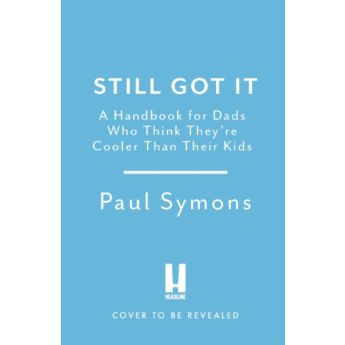 Cooler Than My Kids: A Handbook for Hip Dads , Headline Publishing Group (inbunden, english)