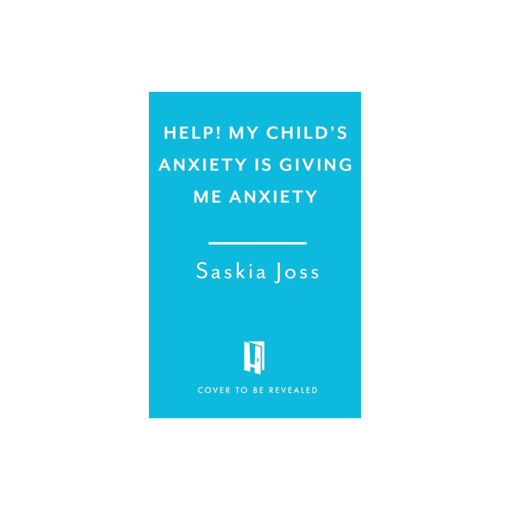Produktbild för Help! My Child's Anxiety is Giving Me Anxiety (inbunden, eng)