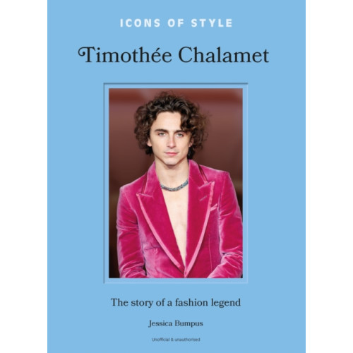 Headline Publishing Group Icons of Style: Timothee Chalamet (inbunden, eng)