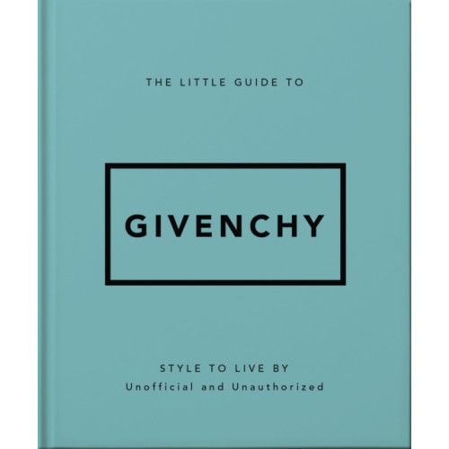 Headline Publishing Group The Little Guide to Givenchy (inbunden, eng)