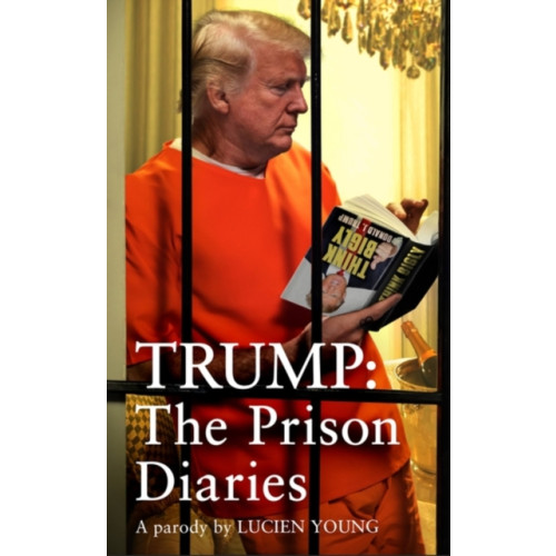 Headline Publishing Group Trump: The Prison Diaries (häftad, eng)