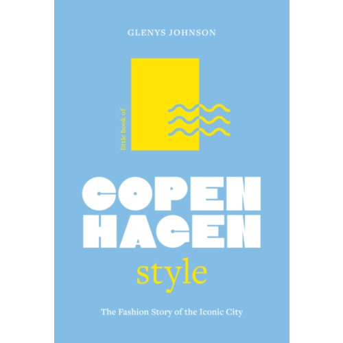 Headline Publishing Group Little Book of Copenhagen Style (inbunden, eng)