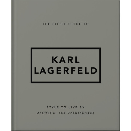 Headline Publishing Group The Little Guide to Karl Lagerfeld (inbunden, eng)