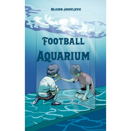 Austin Macauley Publishers Football Aquarium (häftad, eng)