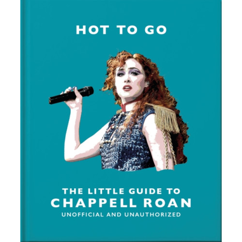 Headline Publishing Group Hot To Go: The Little Guide to Chappell Roan (inbunden, eng)