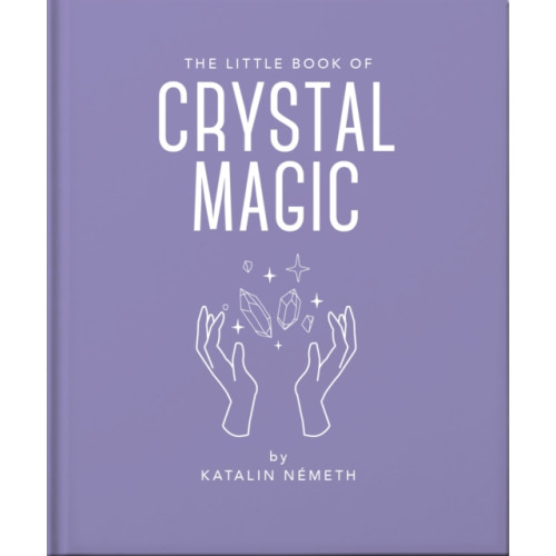 Headline Publishing Group The Little Book of Crystal Magic (inbunden, eng)