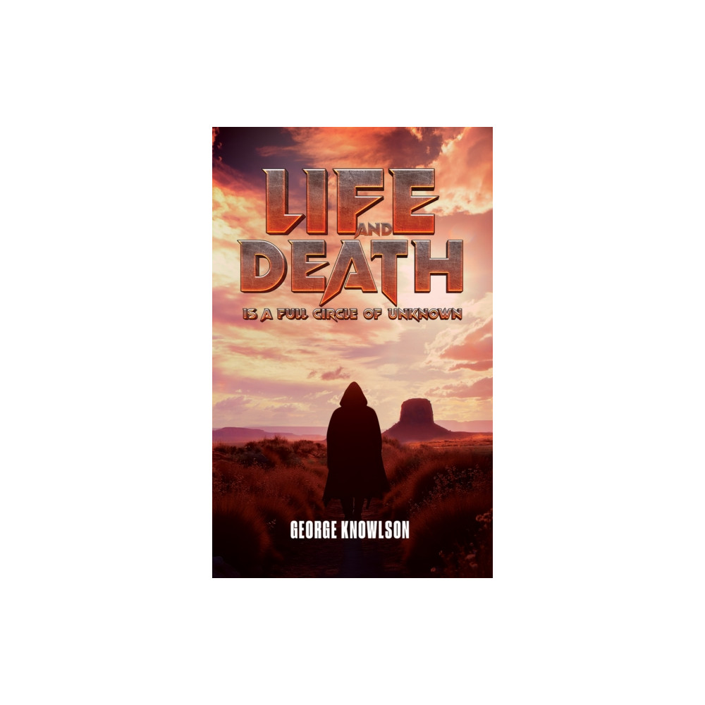 Produktbild för Life and Death Is a Full Circle of Unknown (häftad, eng)