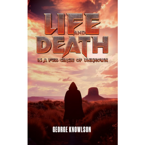 Austin Macauley Publishers Life and Death Is a Full Circle of Unknown (häftad, eng)