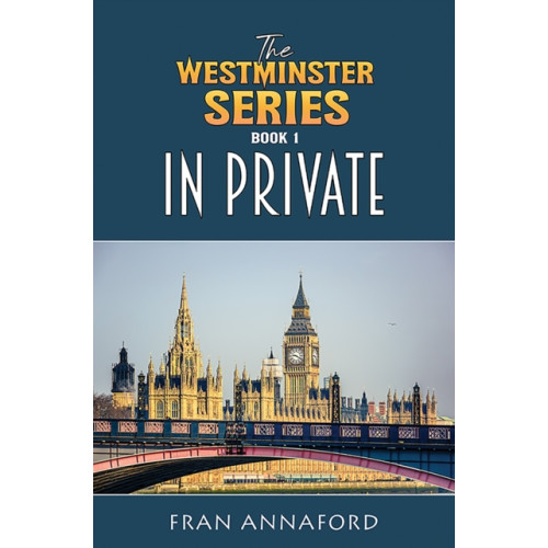 Austin Macauley Publishers The Westminster Series Book 1: In Private (inbunden, eng)
