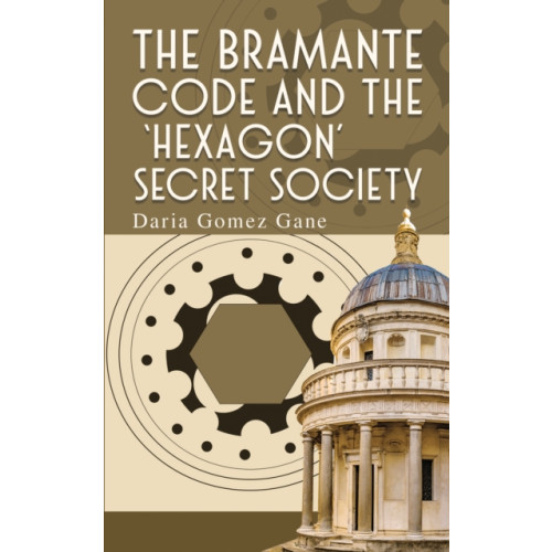Austin Macauley Publishers The Bramante Code and the ‘Hexagon’ Secret Society (häftad, eng)