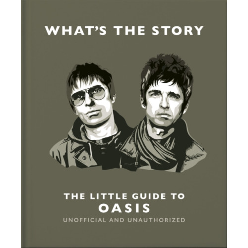 Headline Publishing Group What’s the Story: The Little Guide to Oasis (inbunden, eng)