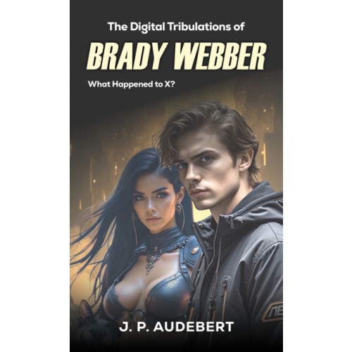 Austin Macauley Publishers The Digital Tribulations of Brady Webber (häftad, eng)