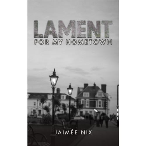 Austin Macauley Publishers Lament for My Hometown (häftad, eng)