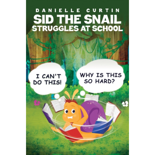 Austin Macauley Publishers Sid the Snail Struggles at School (häftad, eng)