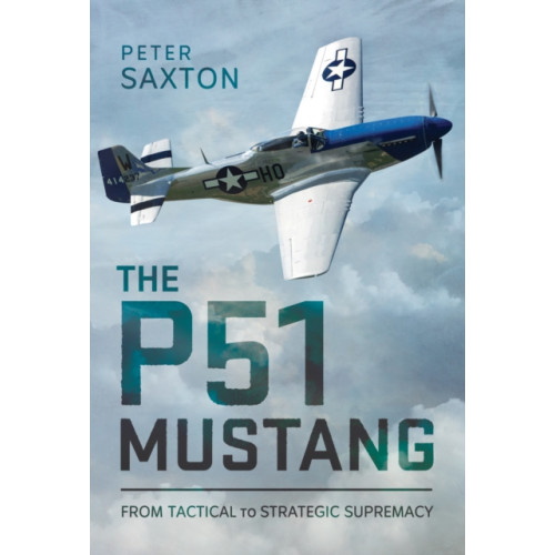 Pen & Sword Books Ltd The P51 Mustang (inbunden, eng)