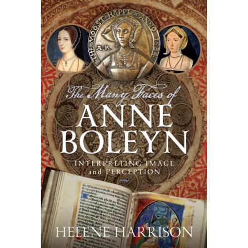 Pen & Sword Books Ltd The Many Faces of Anne Boleyn (inbunden, eng)