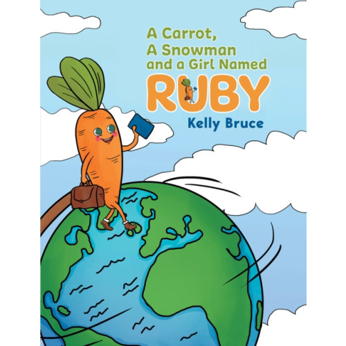 Austin Macauley Publishers A Carrot, a Snowman and a Girl Named Ruby (häftad, eng)