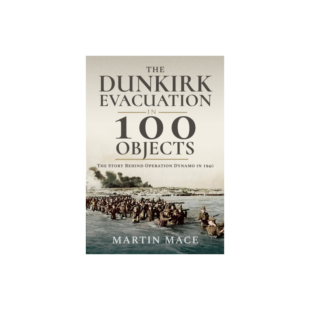 Produktbild för The Dunkirk Evacuation in 100 Objects (häftad, eng)