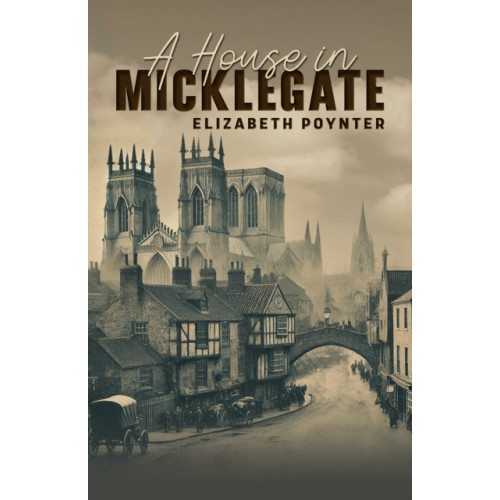 Austin Macauley Publishers A House in Micklegate (häftad, eng)