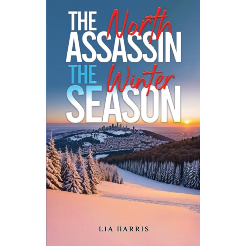 Austin Macauley Publishers The North Assassin – The Winter Season (häftad, eng)