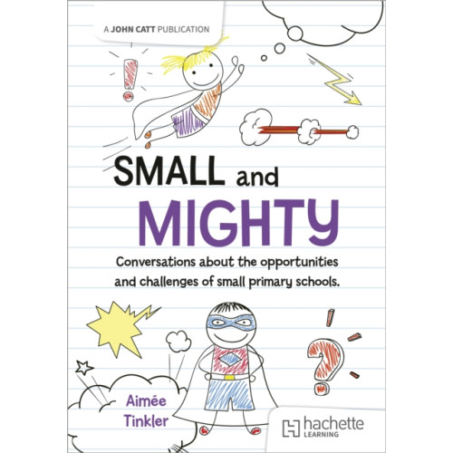 Hachette Learning Small and mighty: Conversations about small schools (häftad, eng)