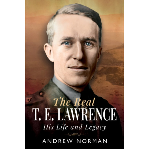 Pen & Sword Books Ltd The Real T E Lawrence (inbunden, eng)