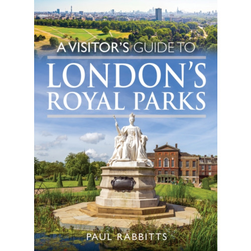 Pen & Sword Books Ltd A Visitor's Guide to London's Royal Parks (häftad, eng)