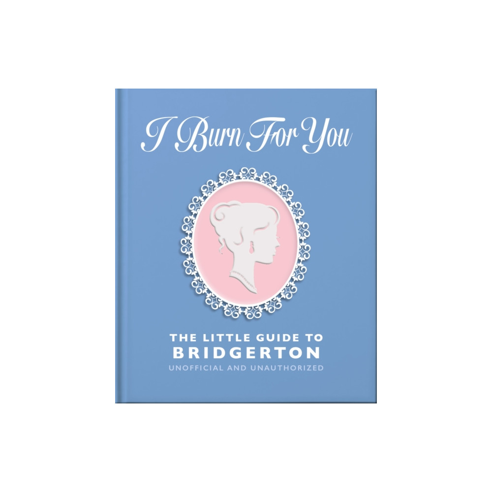 Produktbild för I Burn For You: The Little Guide to Bridgerton (inbunden, eng)