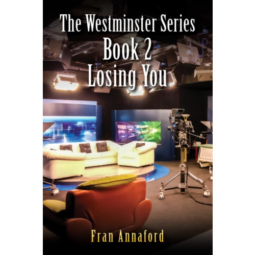 Austin Macauley Publishers The Westminster Series Book 2: Losing You (inbunden, eng)