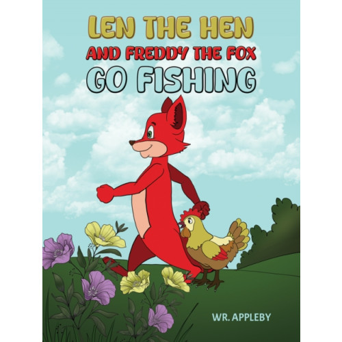 Austin Macauley Publishers Len the Hen and Freddy the Fox Go Fishing (häftad, eng)