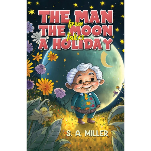 The Man from the Moon Takes a Holiday , Austin Macauley Publishers (häftad, english)