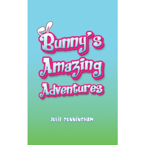 Austin Macauley Publishers Bunny’s Amazing Adventures (häftad, eng)