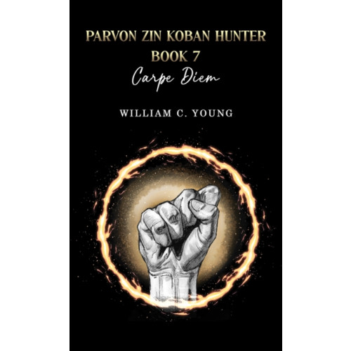 Austin Macauley Publishers Parvon Zin Koban Hunter Book 7: Carpe Diem (häftad, eng)