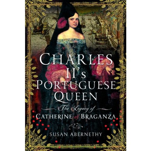 Pen & Sword Books Ltd Charles II’s Portuguese Queen (inbunden, eng)
