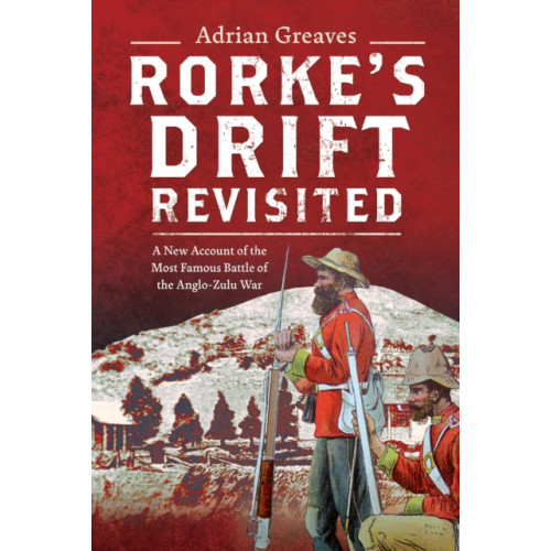 Pen & Sword Books Ltd Rorke's Drift Revisited (inbunden, eng)