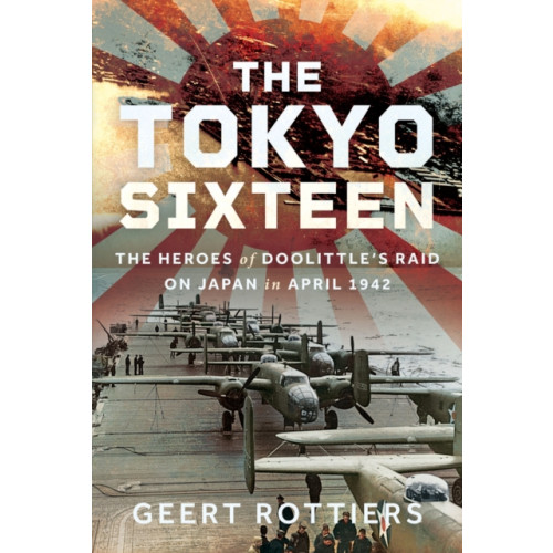 Pen & Sword Books Ltd The Tokyo Sixteen (inbunden, eng)